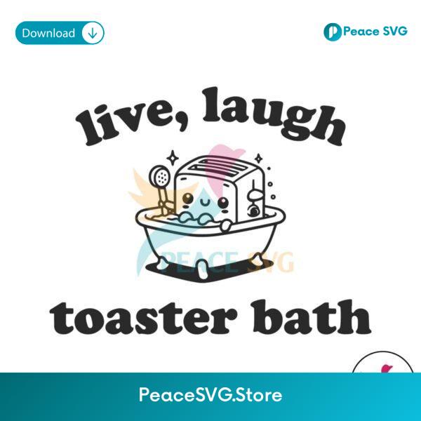 Live Laugh Toaster Bath Funny Sarcasm Svg For Vinyl Cutting