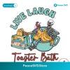 Live Laugh Toaster Bath Funny Skeleton Svg For Silhouette