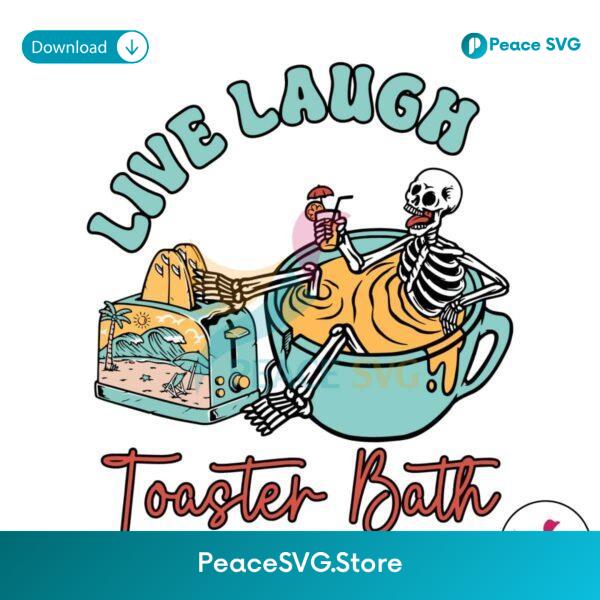 Live Laugh Toaster Bath Funny Skeleton Svg For Silhouette