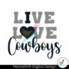 Live Love Cowboys Football Svg For Vinyl Cutting