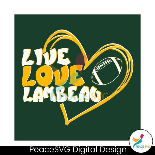 Live Love Lambeau Heart Football Svg Cricut Ready File