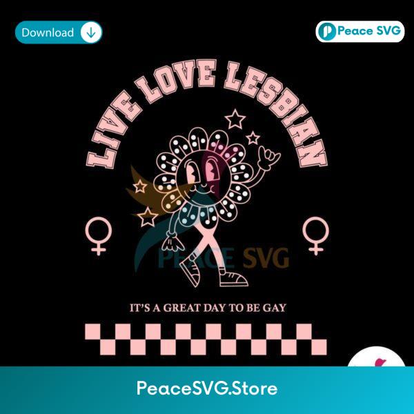 Live Love Lesbian It A Great Day To Be Gay Svg Cricut Ready File