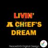 Livin A Chiefs Dream Afc Champions Svg Cricut Ready File