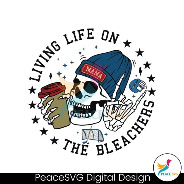 Living Life On The Bleachers Hockey Mom Svg Vector File