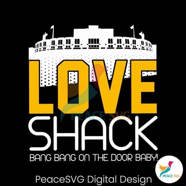 Love Shack Bang Bang On The Door Baby Svg Digital Download