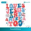 Loves Jesus And America Too Patriotic Christian Svg For Vinyl Cutting