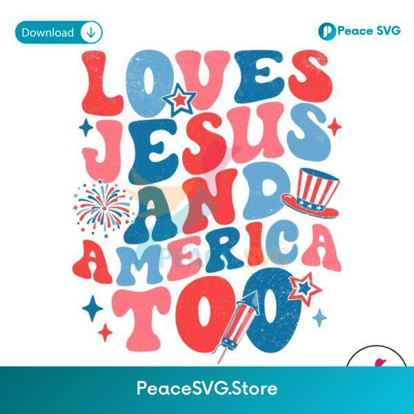 Loves Jesus And America Too Patriotic Christian Svg For Vinyl Cutting