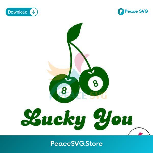 Lucky You 8 Ball Cherry Patricks Day Svg For Silhouette