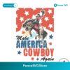 Make America Cowboy Again Patriotic Svg For Silhouette