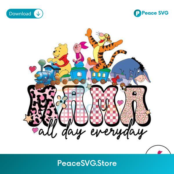 Mama All Day Everyday Winnie The Pooh Friends Png Instant Download
