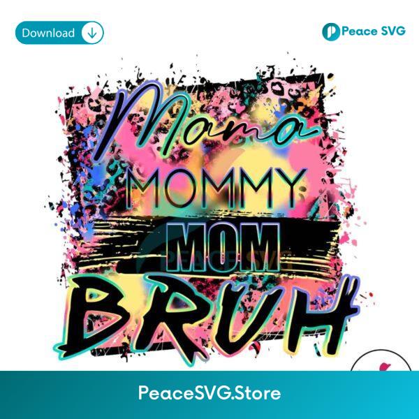 Mama Mommy Mom Bruh Happy Mothers Day Png Printable File