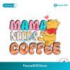 Mama Needs Coffee Winnie The Pooh Svg Clipart