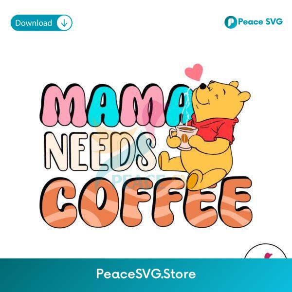 Mama Needs Coffee Winnie The Pooh Svg Clipart