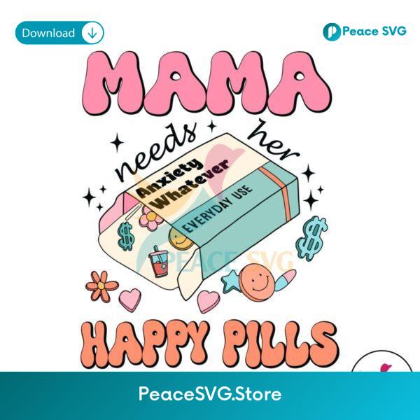 Mama Needs Her Happy Pills Medicine Svg Digital Download