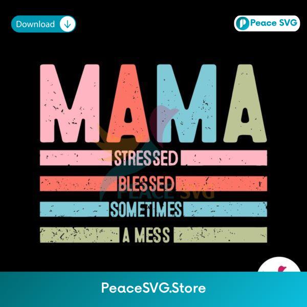 Mama Stressed Blessed Sometimes Svg Printable Design