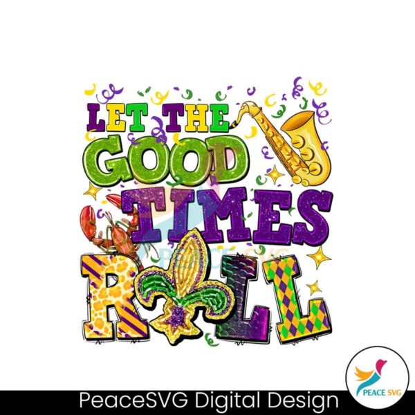 Mardi Gras Let The Good Times Roll Png For Sublimation