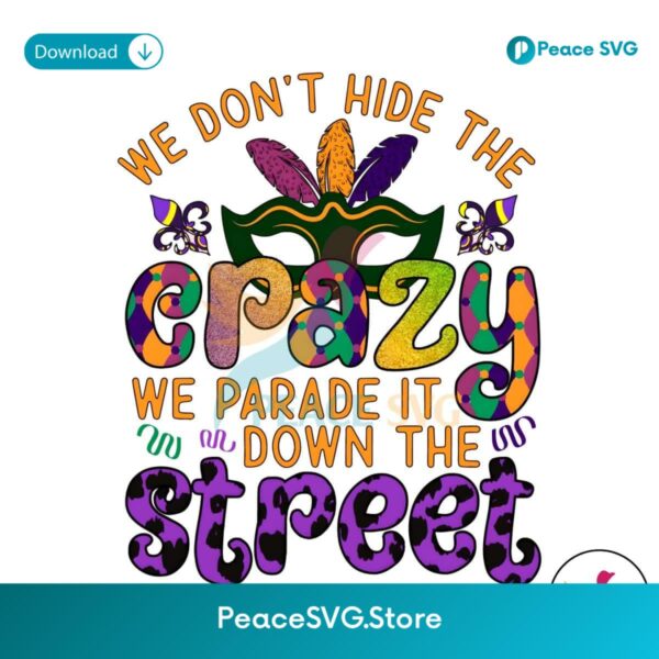 Mardi Party We Don T Hide The Crazy Png Digital Download