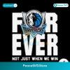 Mavericks Forever Fan Not Just When We Win Svg Instant Download