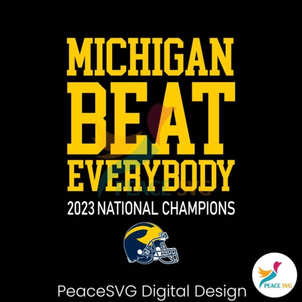 Michigan Beat Everybody 2023 National Champions Svg For Vinyl Cutting