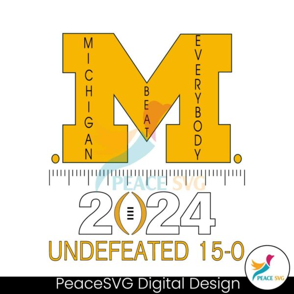 Michigan Beat Everybody 2024 Undefeated Svg Printable Design