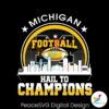 Michigan Football Hail To Champions Svg Vector File