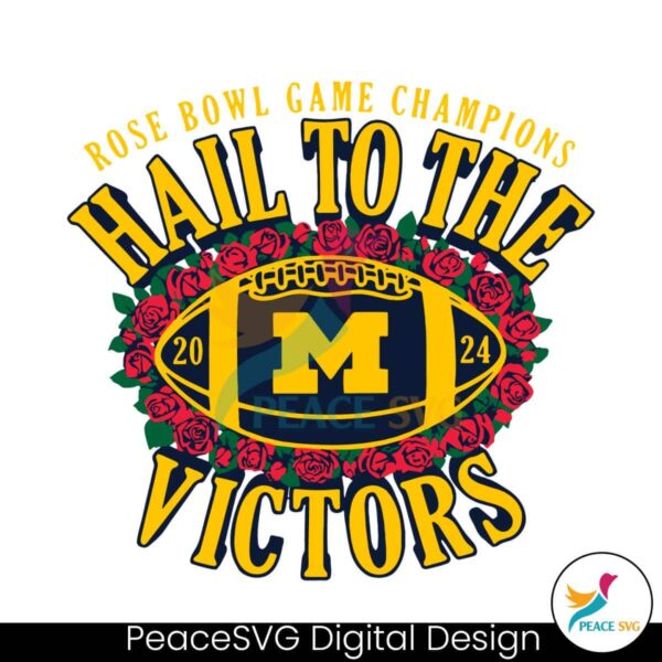 Michigan Rose Bowl Champions Hail To The Victors Svg Printable Design