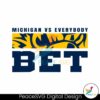 Michigan Vs Everybody Bet Svg Layered File