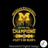 Michigan Wolverines Let Go Blue Champions Svg Vector File