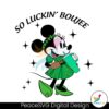 Minnie So Luckin Boujee St Patricks Day Svg Vector File