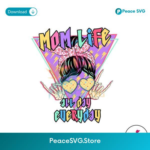 Mom Life All Day Everyday Messy Bun Svg Cut File