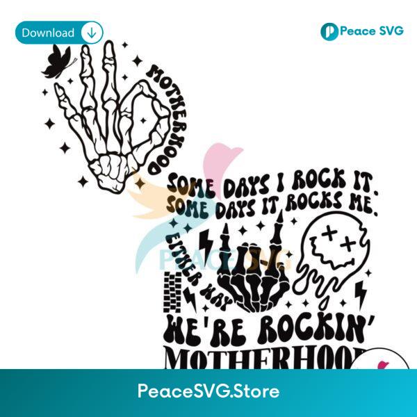 Motherhood Some Days I Rock It Skeleton Hand Svg Cut File