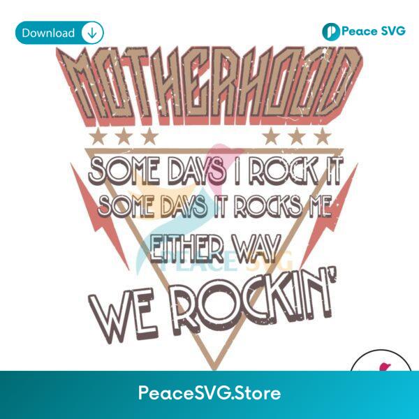 Motherhood Some Days I Rock It Svg Printable Design