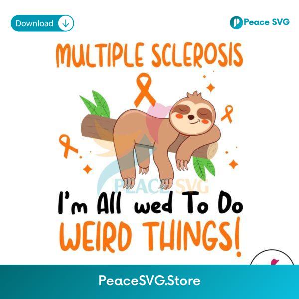 Multiple Sclerosis Im Allowed To Do Weird Things Svg Clipart
