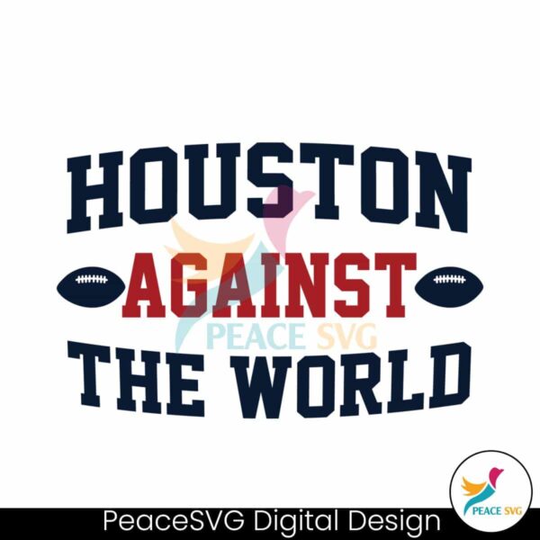 Nfl Houston Against The World Svg Cricut Ready File