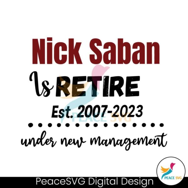 Nick Saban Is Retired Under New Management Svg Clipart
