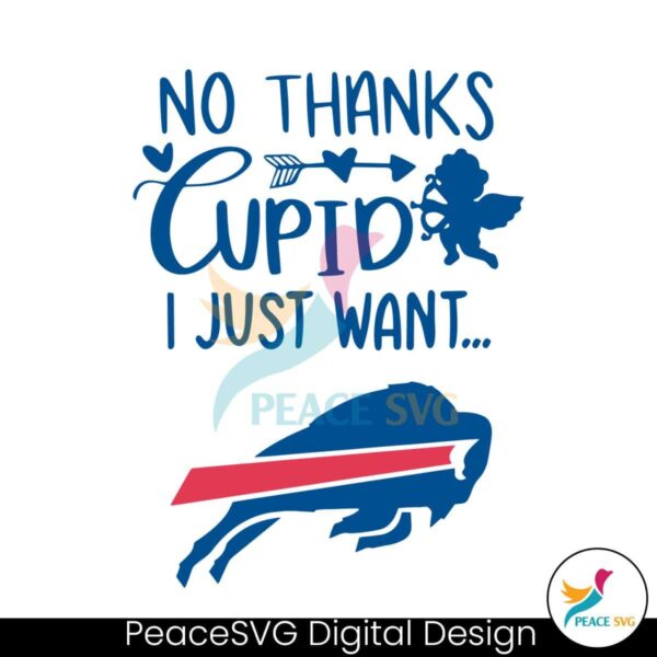 No Thanks Cupid I Just Want Buffalo Bills Svg Vector File