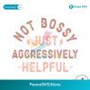 Not Bossy Just Aggressively Helpful Svg Cut File