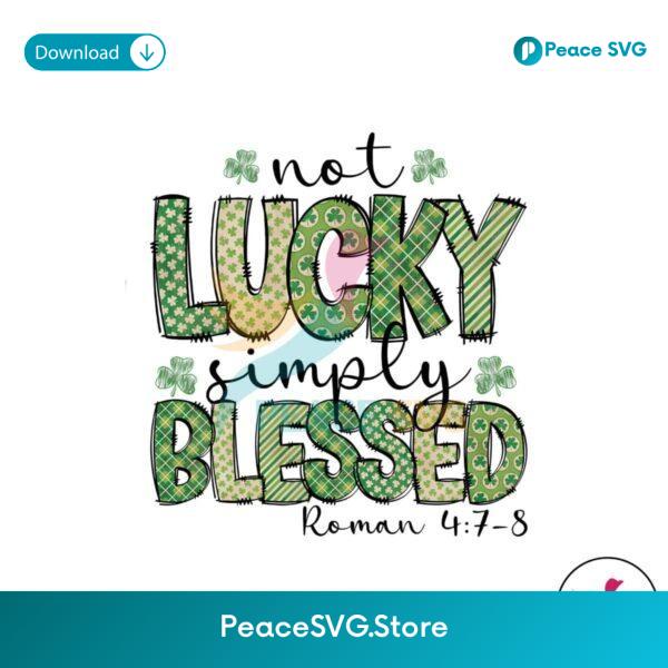 Not Lucky Simply Blessed Roman Png For Sublimation