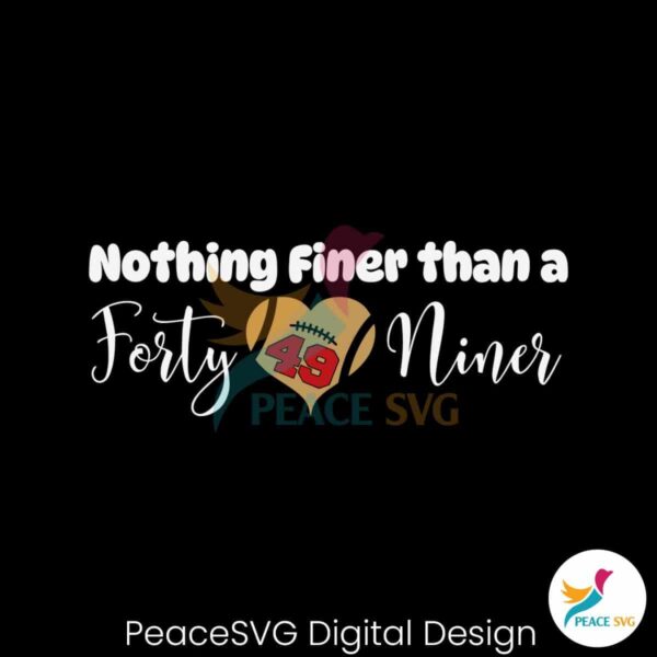 Nothing Finer Than A Forty Niner Svg For Silhouette