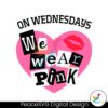 On Wednesday We Wear Pink Breast Cancer Svg Printable Design