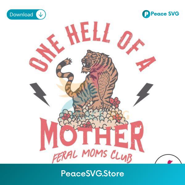 One Hell Of A Mother Feral Moms Club Svg Digital Download