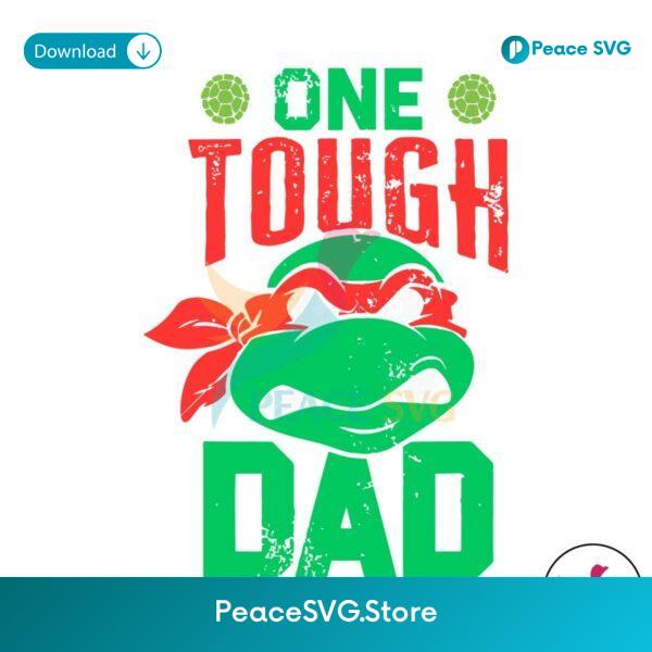 One Tough Dad Teenage Mutant Ninja Turtles Svg Printable Design