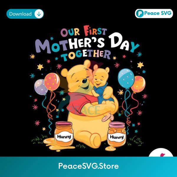 Our First Mothers Day Together Pooh Bear Png Sublimation Design