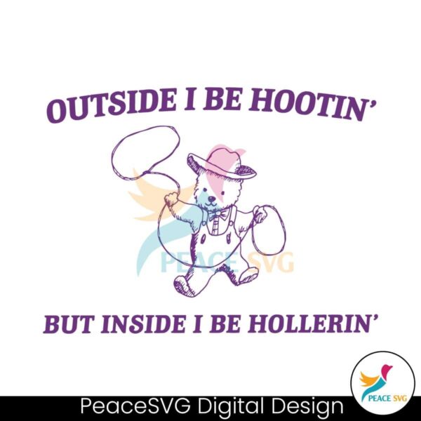 Outside I Be Hootin But Inside I Be Hollerin Svg Layered File