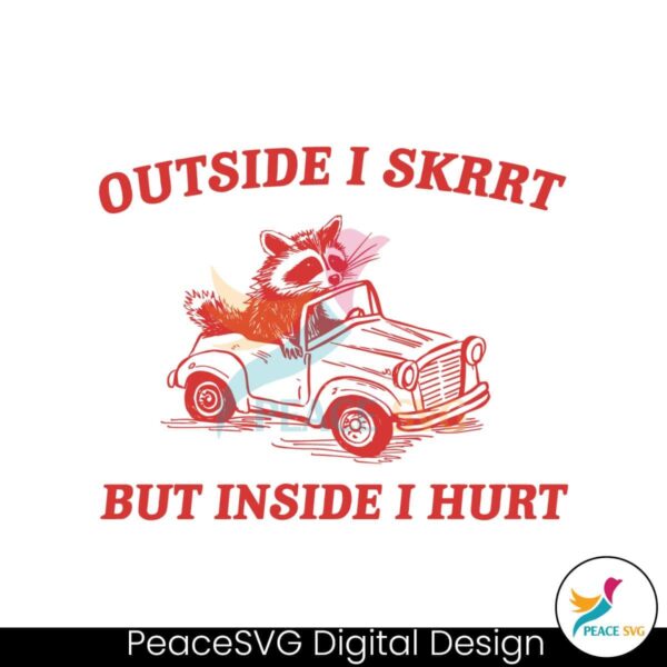 Outside I Skrrt But Inside I Hurt Svg Instant Download