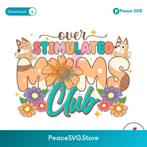 Over Stimulated Mom Club Bluey Png Clipart