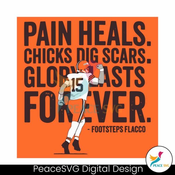 Pain Heals Chicks Dig Scars Cleveland Flacco Svg Instant Download
