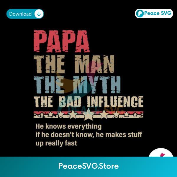 Papa The Man The Myth The Bad Influence Svg For Silhouette