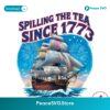 Patriotic Sailing Ship Spilling The Tea Since 1773 Png Instant Download