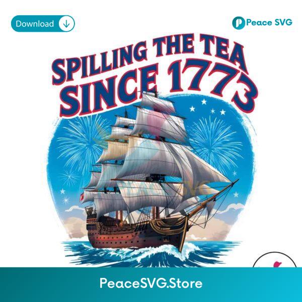 Patriotic Sailing Ship Spilling The Tea Since 1773 Png Instant Download